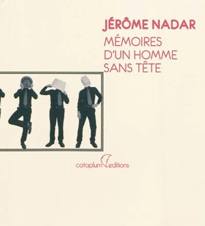 Mémoires d'un homme sans tête - Jérôme Nadar