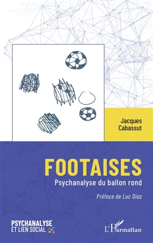 Footaises : psychanalyse du ballon rond - Jacques Cabassut