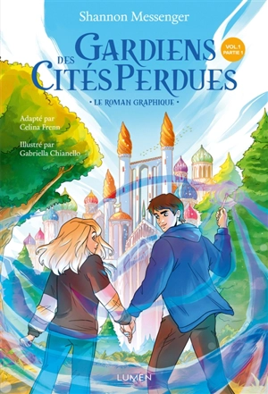 Gardiens des cités perdues : le roman graphique. Vol. 1. Partie 1 - Shannon Messenger