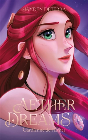 Aether dreams. Gardienne de l'Ether - Hayden Deterra