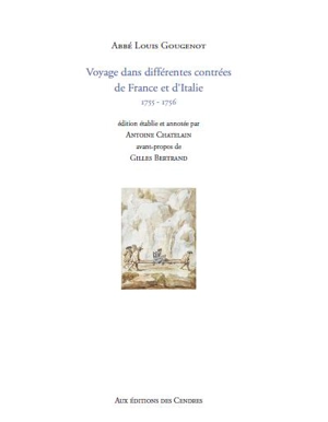 Voyage dans différentes contrées de France et d'Italie : 1755-1756 - Louis Gougenot