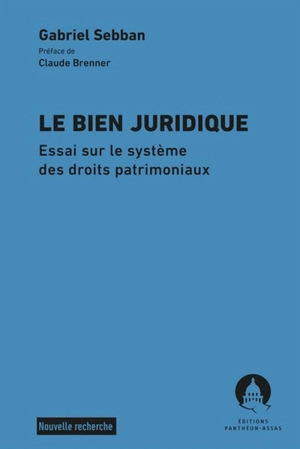 Le bien juridique : essai sur le système des droits patrimoniaux - Gabriel Sebban