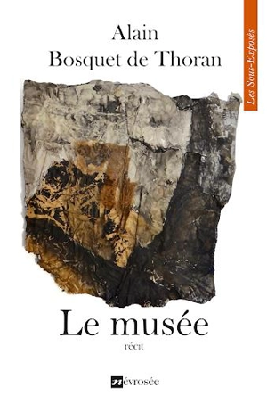 Le musée : récit - Alain Bosquet de Thoran