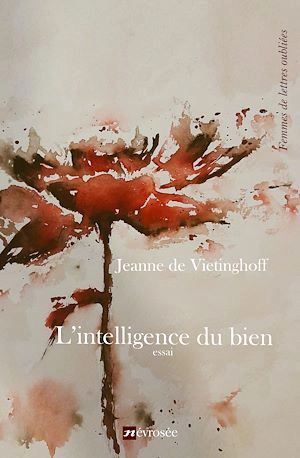 L'intelligence du bien : essai - Jeanne Bricou Vietinghoff