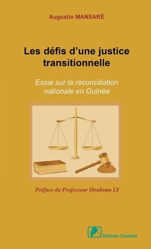 Les défis d'une justice transitionnelle : essai sur la réconciliation nationale en Guinée - Augustin Mansaré