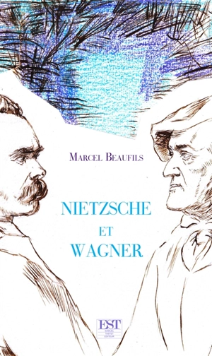 Nietzsche et Wagner - Marcel Beaufils