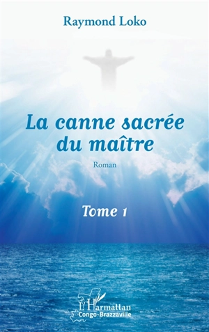 La canne sacrée du maître. Vol. 1 - Raymond Loko