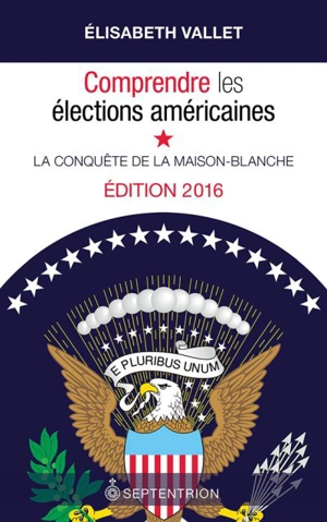 Comprendre les élections américaines : la conquête de la Maison-Blanche - Elisabeth Vallet