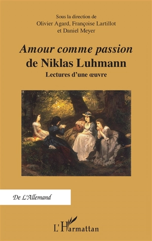 Amour comme passion de Niklas Luhmann : lectures d'une oeuvre