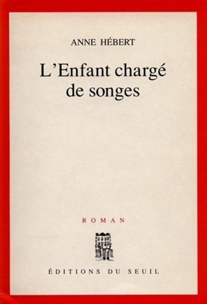 L'Enfant chargé de songes - Anne Hébert