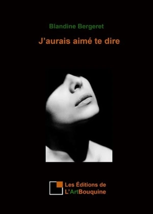 J'aurais aimé te dire - Blandine Bergeret