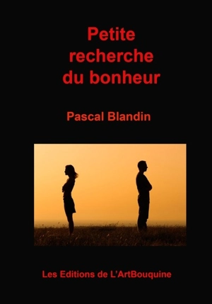 Petite recherche du bonheur - Pascal Blandin