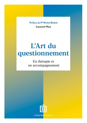 L'art du questionnement : en thérapie et en accompagnement - Laurent Huz