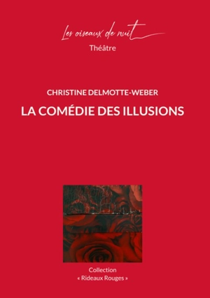 La comédie des illusions - Christine Delmotte