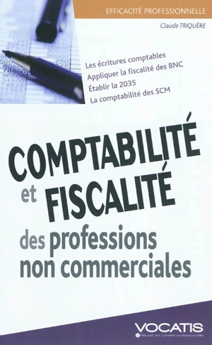 Comptabilité et fiscalité des professions non commerciales - Claude Triquère