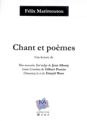 Chant et poèmes : une lecture de Bleu Mascarin, Bal Indigo de Jean Albany, Somin Granbwa de Gilbert Pounia, Démavouz la vi de Danyèl Waro - Félix Marimoutou