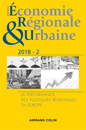 Revue d'économie régionale et urbaine, n° 2 (2018). La performance des politiques régionales en Europe : retour sur les méthodes d'évaluation, observer, mesurer, évaluer les impacts sur les territoires, tirer des leçons