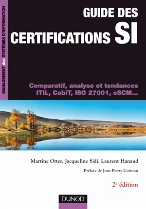 Guide des certifications SI : comparatif, analyse et tendances : ITIL, CobiT, ISO 27001, eSCM... - Jacqueline Sidi