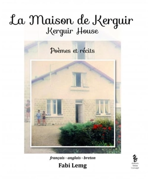 La maison de Kerguir : poèmes et récits. Kerguir house - Fabi Lemg