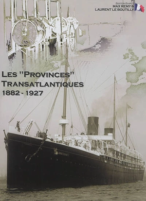 Sister-ship. Vol. 1. Les Provinces transatlantiques : 1882-1927 - Max Rémy