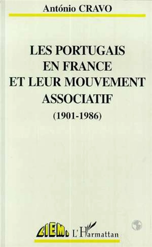 Les Portugais en France et leur mouvement associatif (1901-1986) - António Cravo