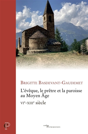 L'évêque, le prêtre et la paroisse au Moyen Age : VIe-XIIIe siècle - Brigitte Basdevant-Gaudemet