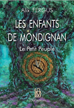 Les enfants de Mondignan. Vol. 2. Le petit peuple - Alix Fergus