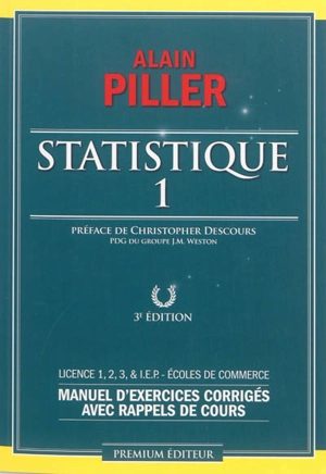 Statistique : manuel d'exercices corrigés avec rappels de cours : licence 1, 2, 3 & IEP, écoles de commerce. Vol. 1 - Alain Piller