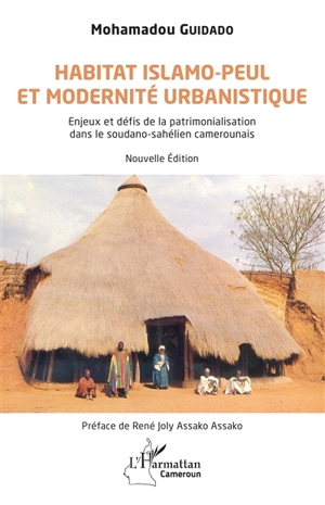 Habitat islamo-peul et modernité urbanistique : enjeux et défis de la patrimonialisation dans le soudano-sahélien camerounais - Mohamadou Guidado