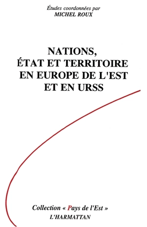 Nations, Etat et territoire en Europe de l'Est et en URSS