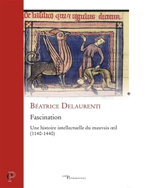 Fascination : une histoire intellectuelle du mauvais oeil (1140-1440) - Béatrice Delaurenti