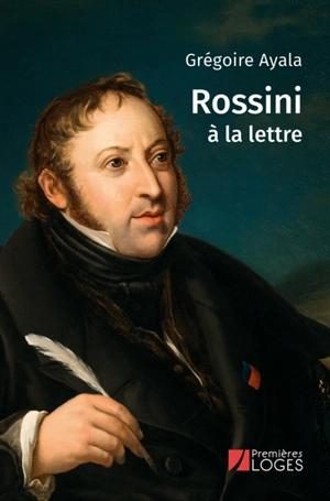 Rossini à la lettre - Grégoire Ayala