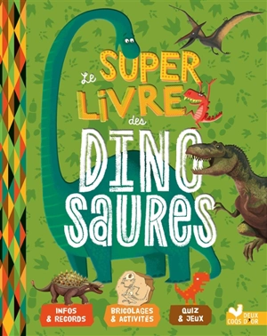 Le super livre des dinosaures - Aurélie Desfour