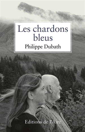 Les chardons bleus - Philippe Dubath