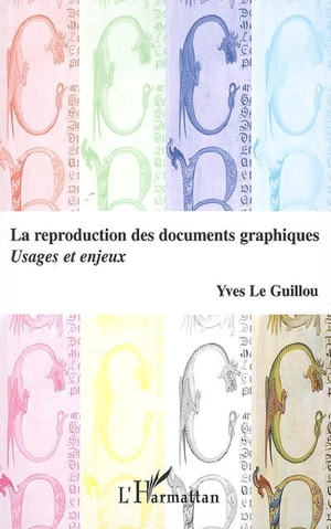 La reproduction des documents graphiques : usages et enjeux - Yves Le Guillou