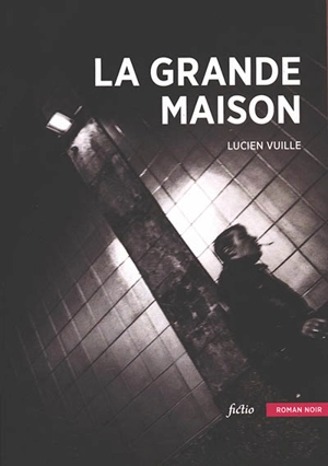 La grande maison - Lucien Vuille