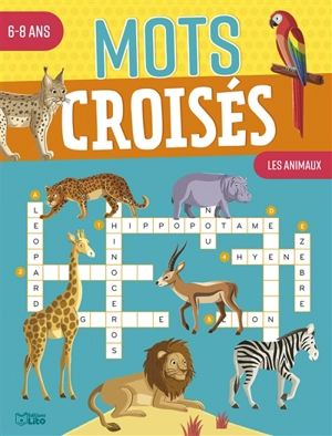 Les animaux : mots croisés, 6-8 ans - Karine Tercier