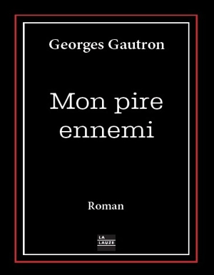 Mon pire ennemi - Georges Gautron