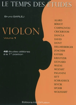 Le temps des études : violon. Vol. 1. 42 études célèbres à la 1re position - Bruno Garlej