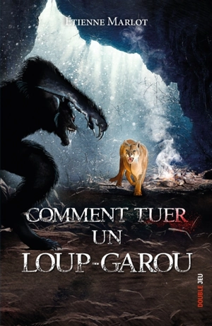 Comment tuer un loup-garou - Etienne Marlot