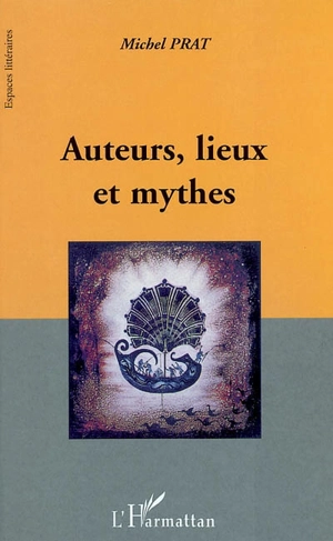 Auteurs, lieux et mythes - Michel Prat