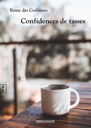 Confidences de tasses - Rémy Des Corbières