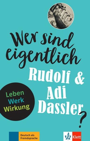 Wer sind eigentlich Rudolf & Adi Dassler? : Leben, Werk, Wirkung : Deutsch als Fremdsprache - Achim Seiffarth