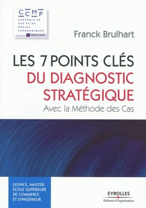 Les 7 points clés du diagnostic stratégique : avec la méthode des cas - Franck Brulhart