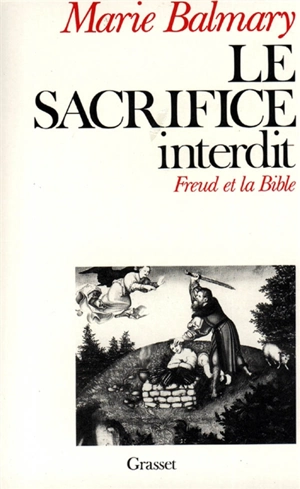 Le sacrifice interdit : Freud et la Bible - Marie Balmary