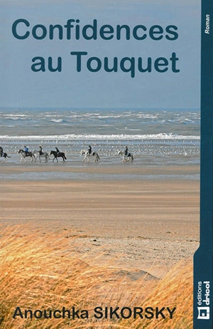 Confidences au Touquet - Anouchka Sikorsky