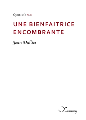 Une bienfaitrice encombrante - Jean Dallier