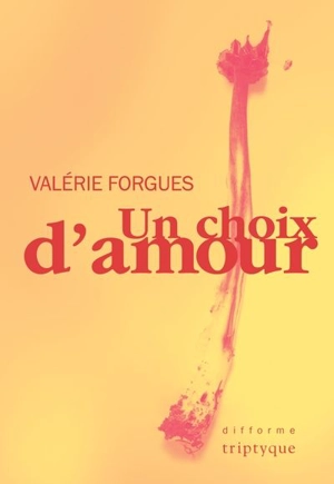 Un choix d'amour - Forgues, Valérie