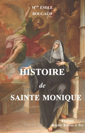 Histoire de sainte Monique - Louis-Emile Bougaud