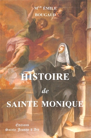 Histoire de sainte Monique - Louis-Emile Bougaud